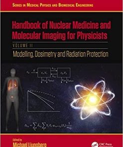 Handbook of Nuclear Medicine and Molecular Imaging for Physicists: Modelling, Dosimetry and Radiation Protection, Volume II (Series in Medical Physics and Biomedical Engineering) 1st Edition