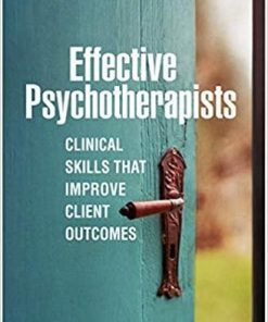 Effective Psychotherapists: Clinical Skills That Improve Client Outcomes Annotated Edition