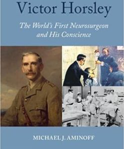 Victor Horsley: The World’s First Neurosurgeon and His Conscience New Edition