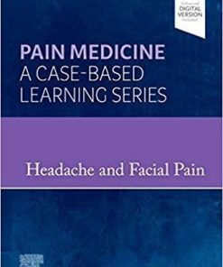 Headache and Facial Pain: Pain Medicine : A Case-Based Learning Series 1st Edition