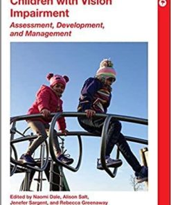 Children with Vision Impairment: Assessment, Development and Management (Mac Keith Press Practical Guides) 1st Edition