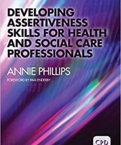Developing Assertiveness Skills for Health and Social Care Professionals 1st Edition