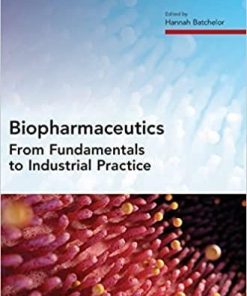 Biopharmaceutics: From Fundamentals to Industrial Practice (Advances in Pharmaceutical Technology) 1st Edition