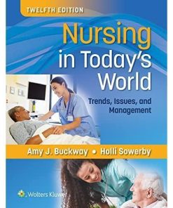 Nursing in Today’s World: Trends, Issues, and Management Twelfth, North American Edition