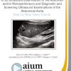 AIUM Practice Parameter for the Performance of an Ultrasound Examination of the Abdomen and/or Retroperitoneum and Diagnostic and Screening Ultrasound Examinations of the Abdominal Aorta (CME VIDEOS)
