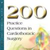 200 Practice Questions in Cardiothoracic Surgery