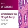 2019 Expert Series with John R. Goldblum, M.D. Gastrointestinal and Soft Tissue Pathology with Microscopy A One-on-One Tutorial (CME VIDEOS)