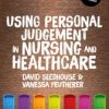 Using Personal Judgement in Nursing and Healthcare (PDF)