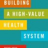 Building a High-Value Health System (PDF)