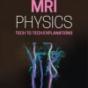 MRI Physics: Tech to Tech Explanations (PDF)