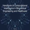Handbook of Computational Intelligence in Biomedical Engineering and Healthcare (PDF)