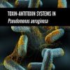 Toxin-Antitoxin Systems in Pseudomonas aeruginosa (PDF)