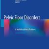 Pelvic Floor Disorders: A Multidisciplinary Textbook, 2nd Edition (PDF)
