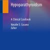 Hypoparathyroidism: A Clinical Casebook (PDF Book)
