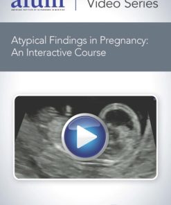 AIUM Atypical Findings in Pregnancy: An Interactive Course (CME VIDEOS)