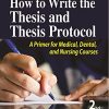 How to Write the Thesis and Thesis Protocol: A Primer for Medical, Dental and Nursing Courses, 2nd Edition (PDF)