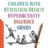 Understanding Children With Attention Deficit Hyperactivity Disorder ADHD (PDF)