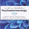 The Art and Science of Psychopharmacology: Essential Tools for Treating Anxiety, Depression, Bipolar Disorder & Psychosis (PDF)