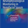 Intraoperative Neurophysiological Monitoring in Hemifacial Spasm: A Practical Guide (PDF)