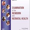 Examination of the Newborn and Neonatal Health E-Book: A Multidimensional Approach (True PDF with ToC & Index)