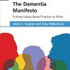 The Dementia Manifesto: Putting Values-Based Practice to Work (PDF)