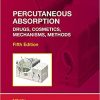 Percutaneous Absorption: Drugs, Cosmetics, Mechanisms, Methods (Drugs and the Pharmaceutical Sciences), 5th Edition (PDF)