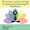 The Science and Art of Yoga in Mental and Neurological Healthcare (PDF Book)