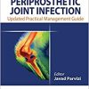 Periprosthetic Joint Infection: Practical Management Guide, 2nd Edition (PDF)