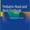 Pediatric Head and Neck Textbook: Pathology, Surgery and Imaging (PDF)