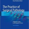 The Practice of Surgical Pathology: A Beginner’s Guide to the Diagnostic Process, 2nd Edition (PDF)