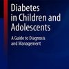 Diabetes in Children and Adolescents: A Guide to Diagnosis and Management (PDF)