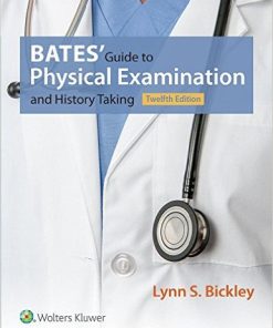 Bates’ Guide to Physical Examination and History Taking, 12th Edition (Original PDF + Full TestBank)