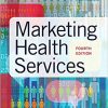 Marketing Health Services, Fourth Edition (PDF)