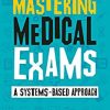 Mastering Medical Exams: A systems-based approach (PDF)