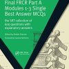 Final FRCR Part A Modules 1-3 Single Best Answer MCQS: The SRT Collection of 600 Questions with Explanatory Answers (MasterPass) (PDF)