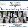 Tips & Tricks Masterclass Of Intramedullary Nailing (3 Volumes) (PDF)