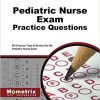 Pediatric Nurse Exam Practice Questions: PN Practice Tests & Review for the Pediatric Nurse Exam(PDF)