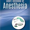 Short Textbook of Anesthesia 6th Edition (PDF)
