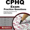 CPHQ Exam Practice Questions: CPHQ Practice Tests and Review for the Certified Professional in Healthcare Quality Exam (PDF)