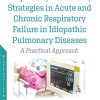 Respiratory Ventilatory Strategies in Acute and Chronic Respiratory Failure in Idiopathic Pulmonary Diseases: A Practical Approach (PDF)