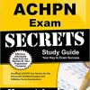 ACHPN Exam Secrets Study Guide: Unofficial ACHPN Test Review for the Advanced Certified Hospice and Palliative Nurse Examination (PDF)