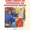 Gamma Cameras for Interventional and Intraoperative Imaging (Series in Medical Physics and Biomedical Engineering) (PDF)