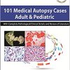 101 Medical Autopsy Cases: Adult & Pediatric With Complete Pathological/Clinical Details and Review of Literature (PDF)