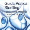 Guida pratica Stoelting. Farmacologia e fisiologia in anestesia clinica 2016 EPUB + Converted PDF