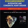 Echocardiography in Pediatric and Congenital Heart Disease From Fetus to Adult, 3rd Edition (EPUB)