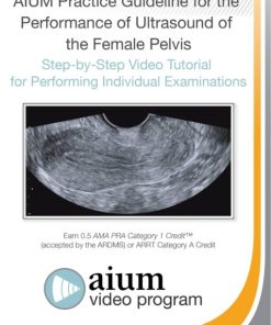 AIUM Practice Guideline for the Female Pelvis (CME VIDEOS)
