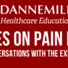 Dannemiller Updates On Pain Review: Conversations with the Experts 2022 (CME VIDEOS)