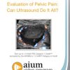 AIUM Evaluation of Pelvic Pain: Can Ultrasound Do It All? (CME VIDEOS)