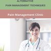 Alternative Pain Management Techniques: Pain Management Clinic: Guidelines To Pain Management (AZW3)