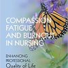 Compassion Fatigue and Burnout in Nursing: Enhancing Professional Quality of Life, 2e